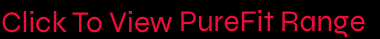 Click To View PureFit RangeVer 1.0